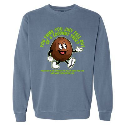 You Think You Just Fell Out Of A Coconut Tree Kalama Harris 2024 Meme Garment-Dyed Sweatshirt