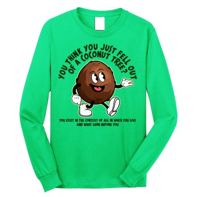 You Think You Just Fell Out Of A Coconut Tree Kalama Harris 2024 Meme Long Sleeve Shirt