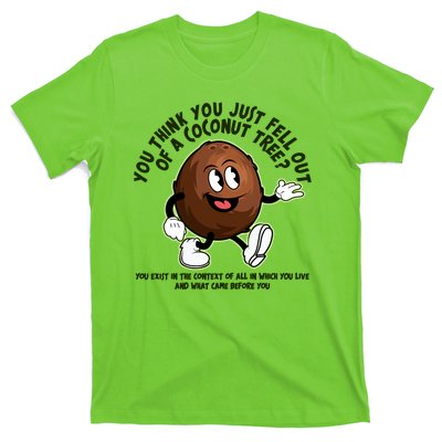 You Think You Just Fell Out Of A Coconut Tree Kalama Harris 2024 Meme T-Shirt