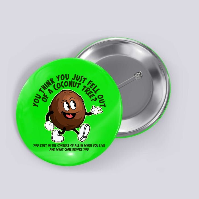 You Think You Just Fell Out Of A Coconut Tree Kalama Harris 2024 Meme Button