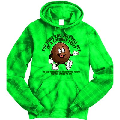 You Think You Just Fell Out Of A Coconut Tree Kalama Harris 2024 Meme Tie Dye Hoodie