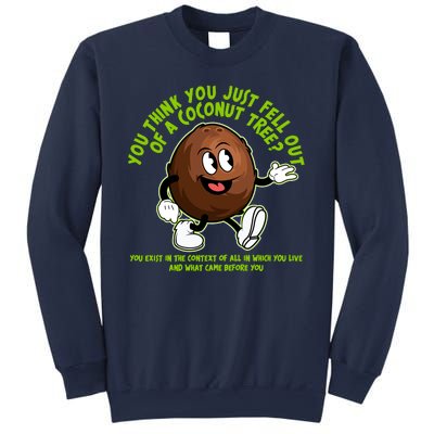 You Think You Just Fell Out Of A Coconut Tree Kalama Harris 2024 Meme Sweatshirt