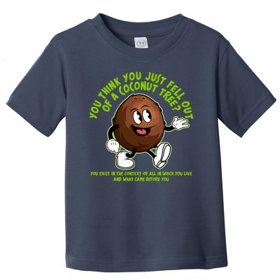 You Think You Just Fell Out Of A Coconut Tree Kalama Harris 2024 Meme Toddler T-Shirt