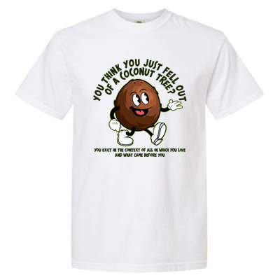 You Think You Just Fell Out Of A Coconut Tree Kalama Harris 2024 Meme Garment-Dyed Heavyweight T-Shirt