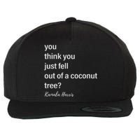 You Think You Just Fell Out Of A Coconut Tree Kamala Harris Wool Snapback Cap