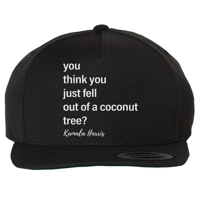 You Think You Just Fell Out Of A Coconut Tree Kamala Harris Wool Snapback Cap