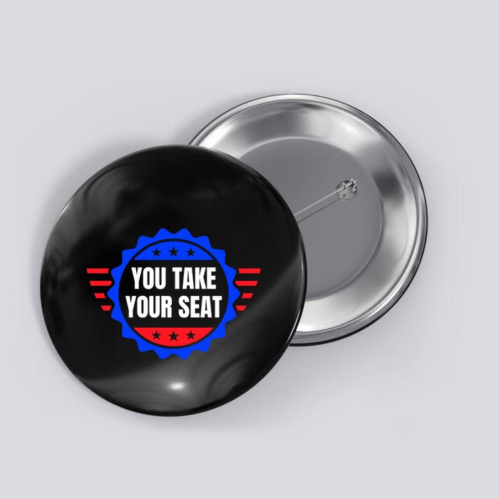 You Take Your Seat Anti Biden's Cue Cards USA Stars Stripes Button
