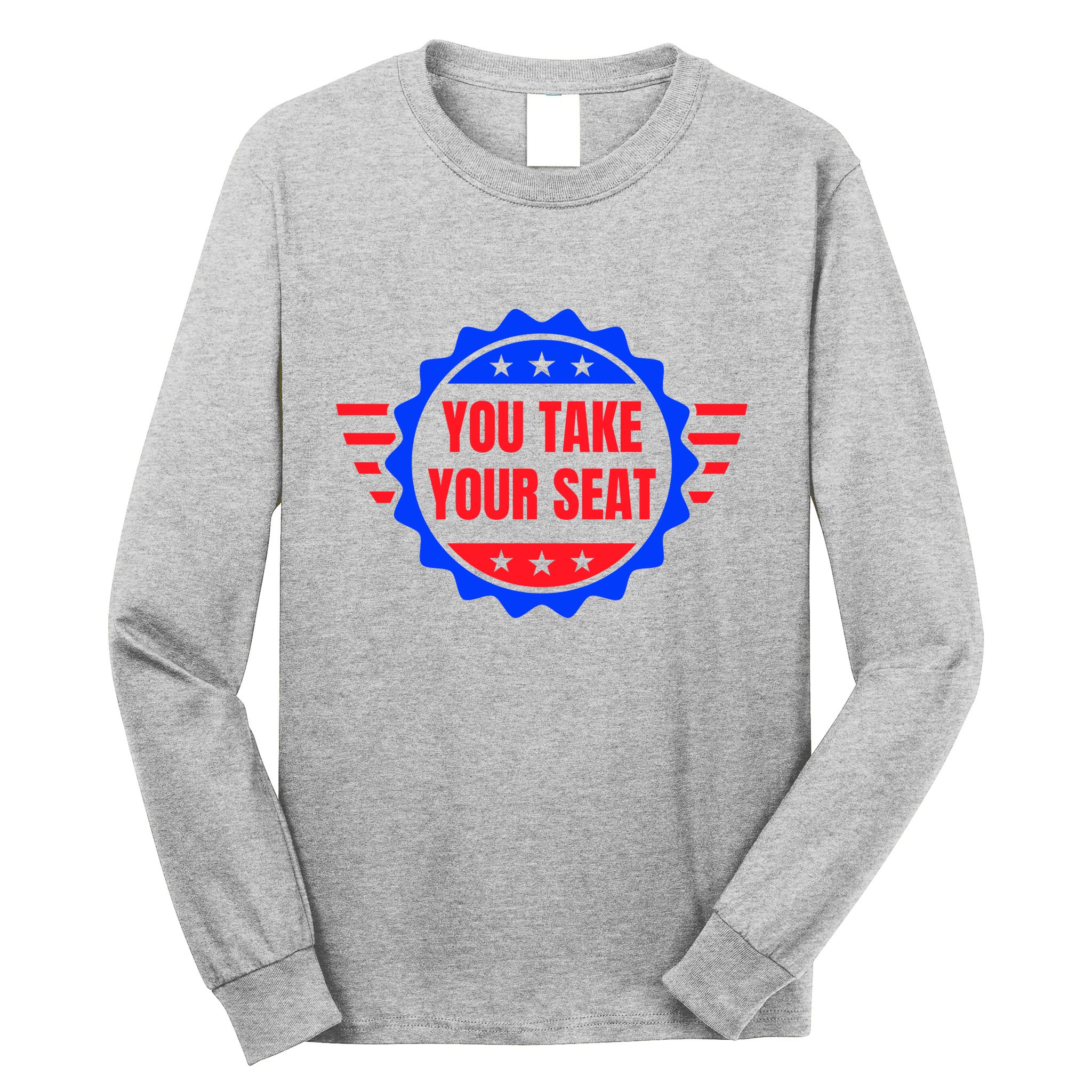 You Take Your Seat Anti Biden's Cue Cards USA Stars Stripes Long Sleeve Shirt