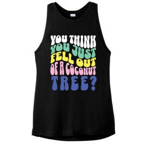 You Think You Just Fell Out Of A Coconut Tree Ladies PosiCharge Tri-Blend Wicking Tank