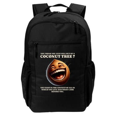 You Think You Just Fell Out Of A Coconut Tree Meme Daily Commute Backpack