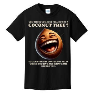 You Think You Just Fell Out Of A Coconut Tree Meme Kids T-Shirt