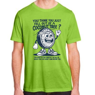 You Think You Just Fell Out Of A Coconut Tree Premium Adult ChromaSoft Performance T-Shirt