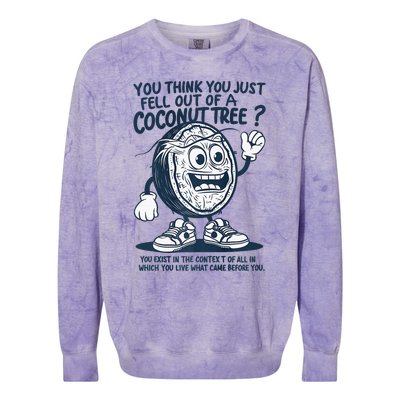 You Think You Just Fell Out Of A Coconut Tree Premium Colorblast Crewneck Sweatshirt