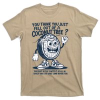 You Think You Just Fell Out Of A Coconut Tree Premium T-Shirt