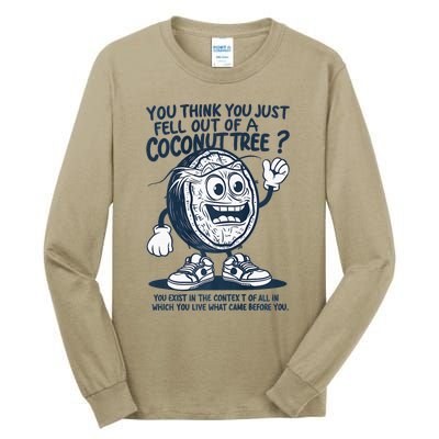 You Think You Just Fell Out Of A Coconut Tree Premium Tall Long Sleeve T-Shirt