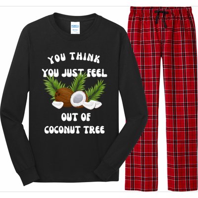 You Think You Just Fell Out Of Coconut Tree Long Sleeve Pajama Set