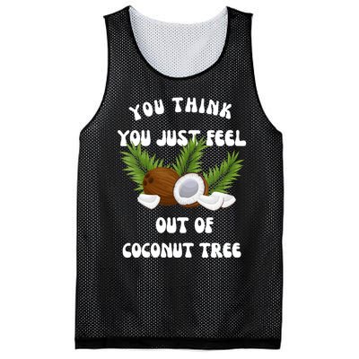 You Think You Just Fell Out Of Coconut Tree Mesh Reversible Basketball Jersey Tank