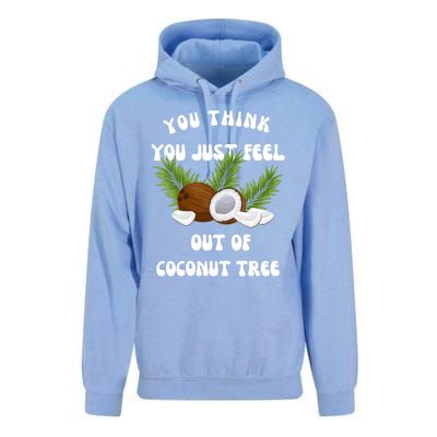 You Think You Just Fell Out Of Coconut Tree Unisex Surf Hoodie