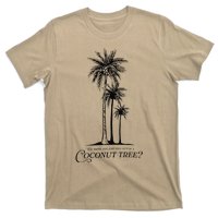 You Think You Just Fell Out Of A Coconut Tree Meme Gift T-Shirt