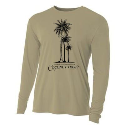 You Think You Just Fell Out Of A Coconut Tree Meme Gift Cooling Performance Long Sleeve Crew