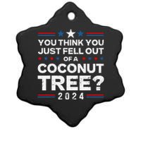 You Think You Just Fell Out Of A Coconut Tree Ceramic Star Ornament