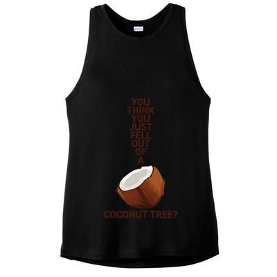 You Think You Just Fell Out Of A Coconut Tree Ladies PosiCharge Tri-Blend Wicking Tank
