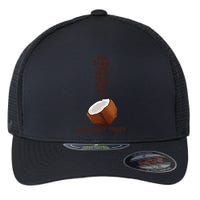 You Think You Just Fell Out Of A Coconut Tree Flexfit Unipanel Trucker Cap