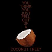 You Think You Just Fell Out Of A Coconut Tree 7-Panel Snapback Hat