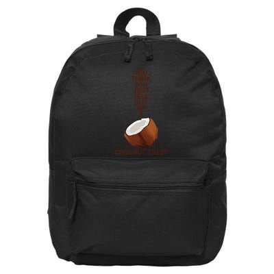 You Think You Just Fell Out Of A Coconut Tree 16 in Basic Backpack
