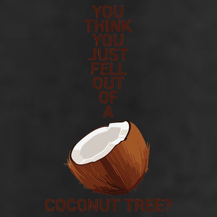 You Think You Just Fell Out Of A Coconut Tree 25L Jumbo Tote