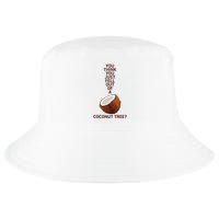 You Think You Just Fell Out Of A Coconut Tree Cool Comfort Performance Bucket Hat