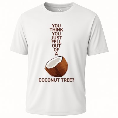 You Think You Just Fell Out Of A Coconut Tree Performance Shirt
