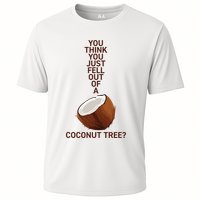 You Think You Just Fell Out Of A Coconut Tree Performance Shirt