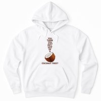 You Think You Just Fell Out Of A Coconut Tree Hoodie