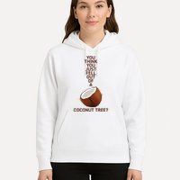 You Think You Just Fell Out Of A Coconut Tree Hoodie