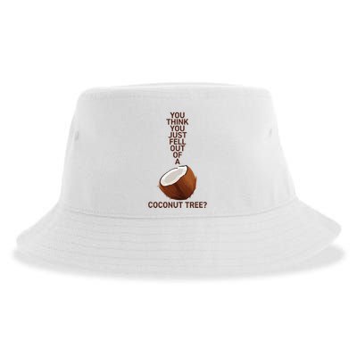 You Think You Just Fell Out Of A Coconut Tree Sustainable Bucket Hat