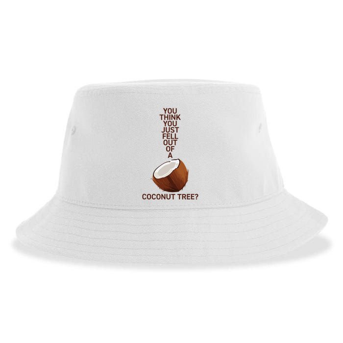 You Think You Just Fell Out Of A Coconut Tree Sustainable Bucket Hat