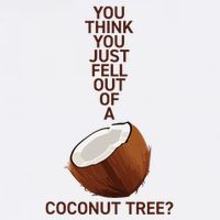 You Think You Just Fell Out Of A Coconut Tree Sustainable Bucket Hat