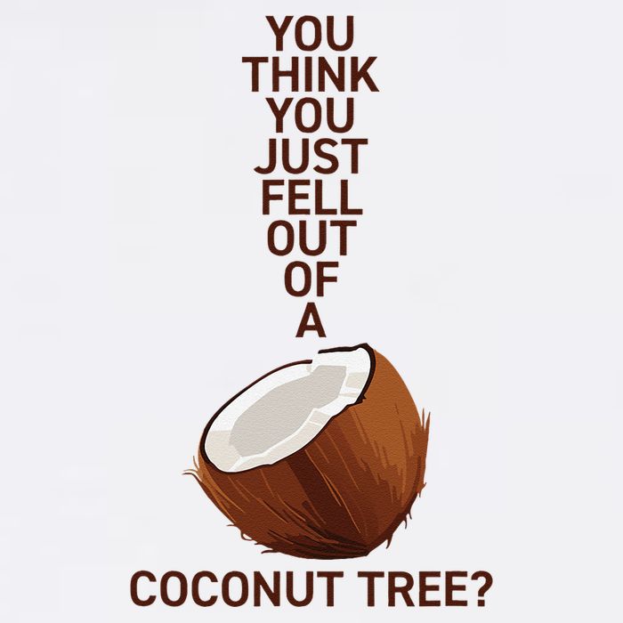 You Think You Just Fell Out Of A Coconut Tree Sustainable Bucket Hat