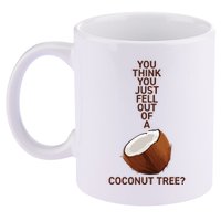 You Think You Just Fell Out Of A Coconut Tree 11oz C Handle Ceramic Mug