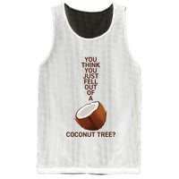 You Think You Just Fell Out Of A Coconut Tree Mesh Reversible Basketball Jersey Tank