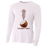 You Think You Just Fell Out Of A Coconut Tree Cooling Performance Long Sleeve Crew