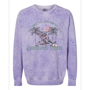 You Think You Just Fell Out Of A Coconut Tree Colorblast Crewneck Sweatshirt