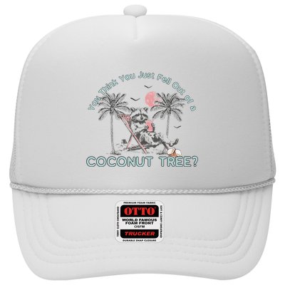 You Think You Just Fell Out Of A Coconut Tree Trucker Hat