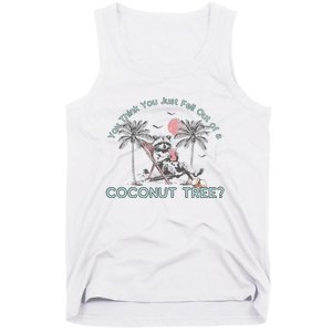 You Think You Just Fell Out Of A Coconut Tree Tank Top