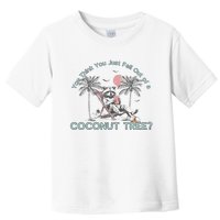 You Think You Just Fell Out Of A Coconut Tree Toddler T-Shirt