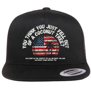 You Think You Just Fell Out Of A Coconut Tree Flat Bill Trucker Hat