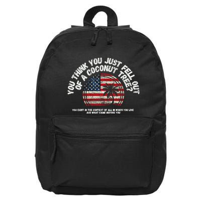 You Think You Just Fell Out Of A Coconut Tree 16 in Basic Backpack