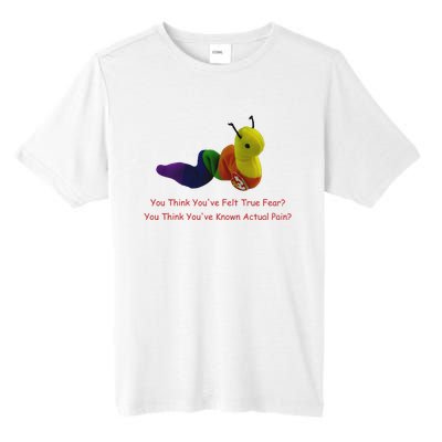 You Think Youve Felt True Fear Tall Fusion ChromaSoft Performance T-Shirt