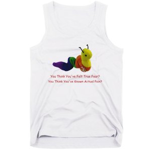 You Think Youve Felt True Fear Tank Top